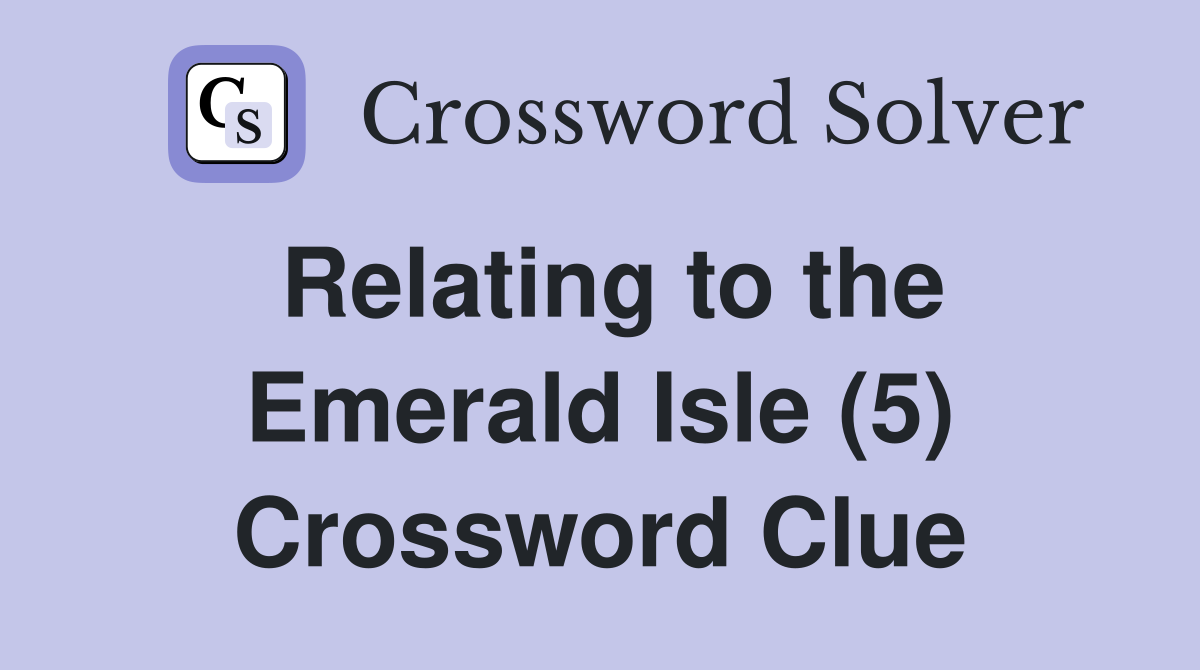 Relating to the Emerald Isle (5) Crossword Clue