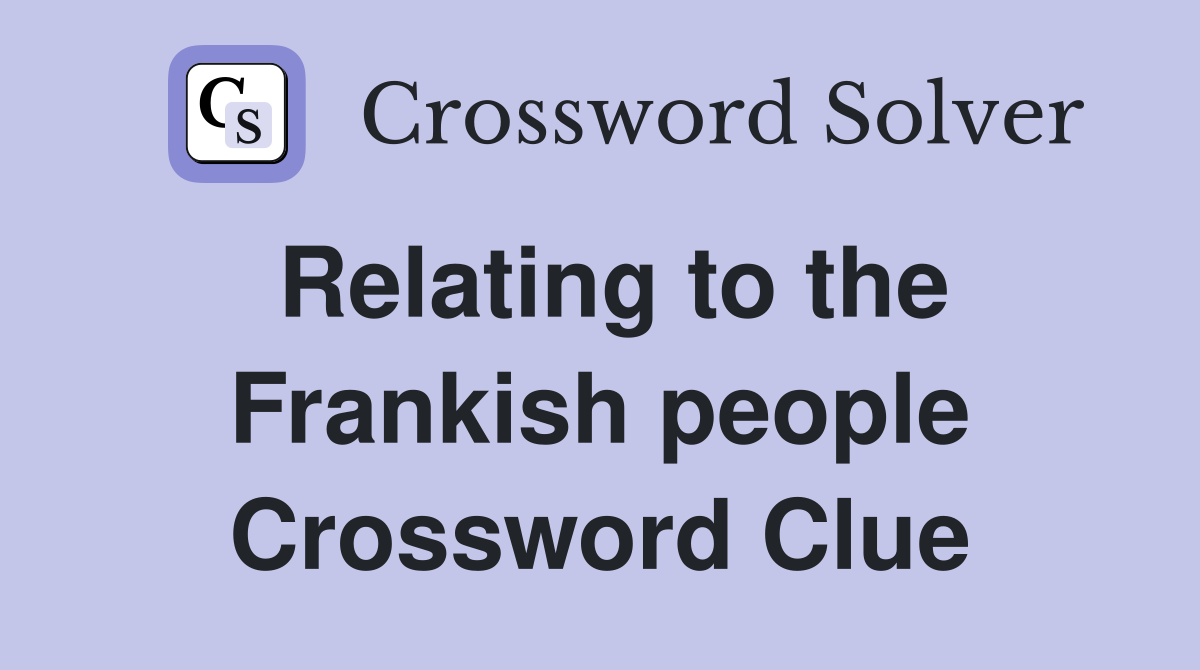 Relating to the Frankish people Crossword Clue