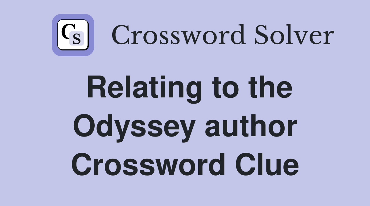 Relating to the Odyssey author Crossword Clue