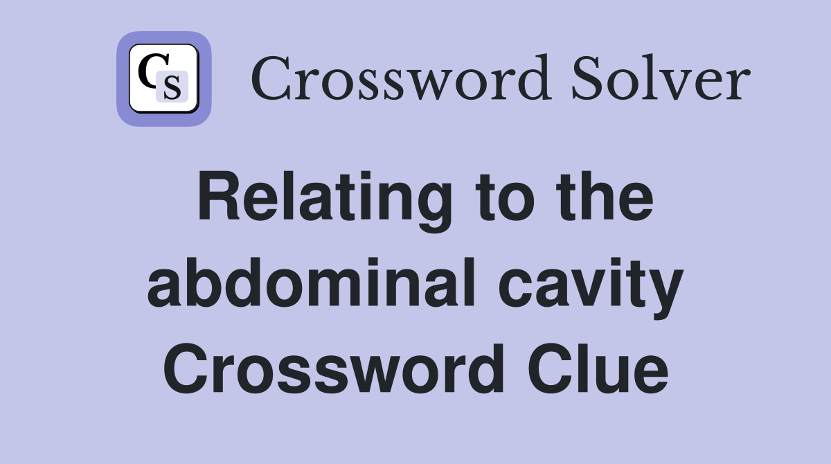 Relating to the abdominal cavity Crossword Clue
