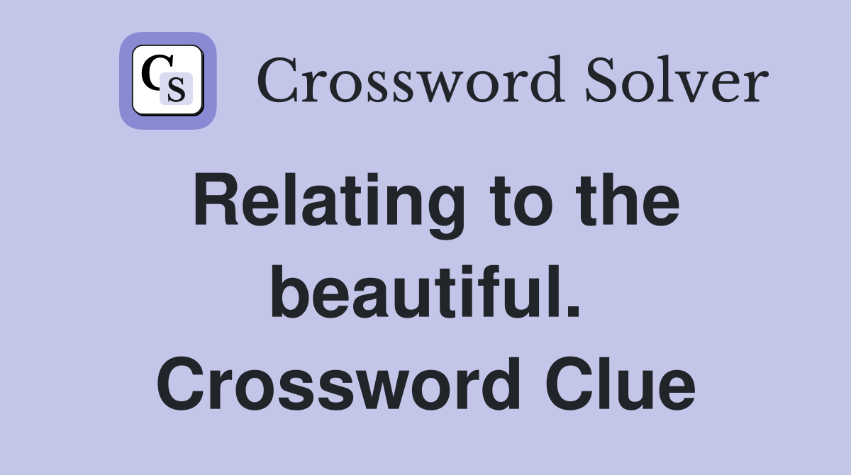 Relating to the beautiful. Crossword Clue