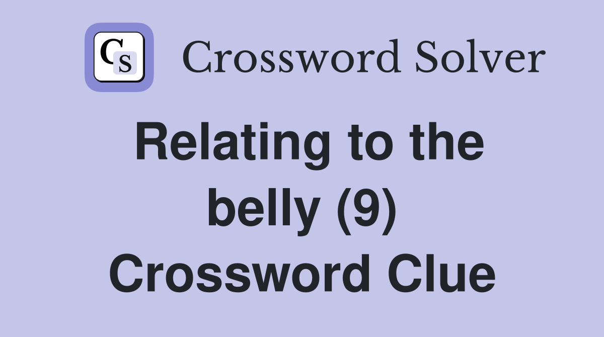Relating to the belly (9) Crossword Clue