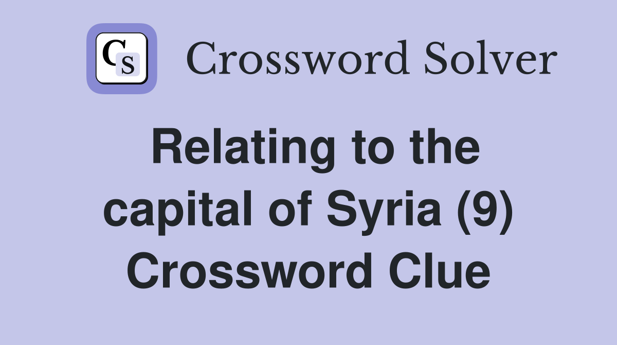 Relating to the capital of Syria (9) Crossword Clue