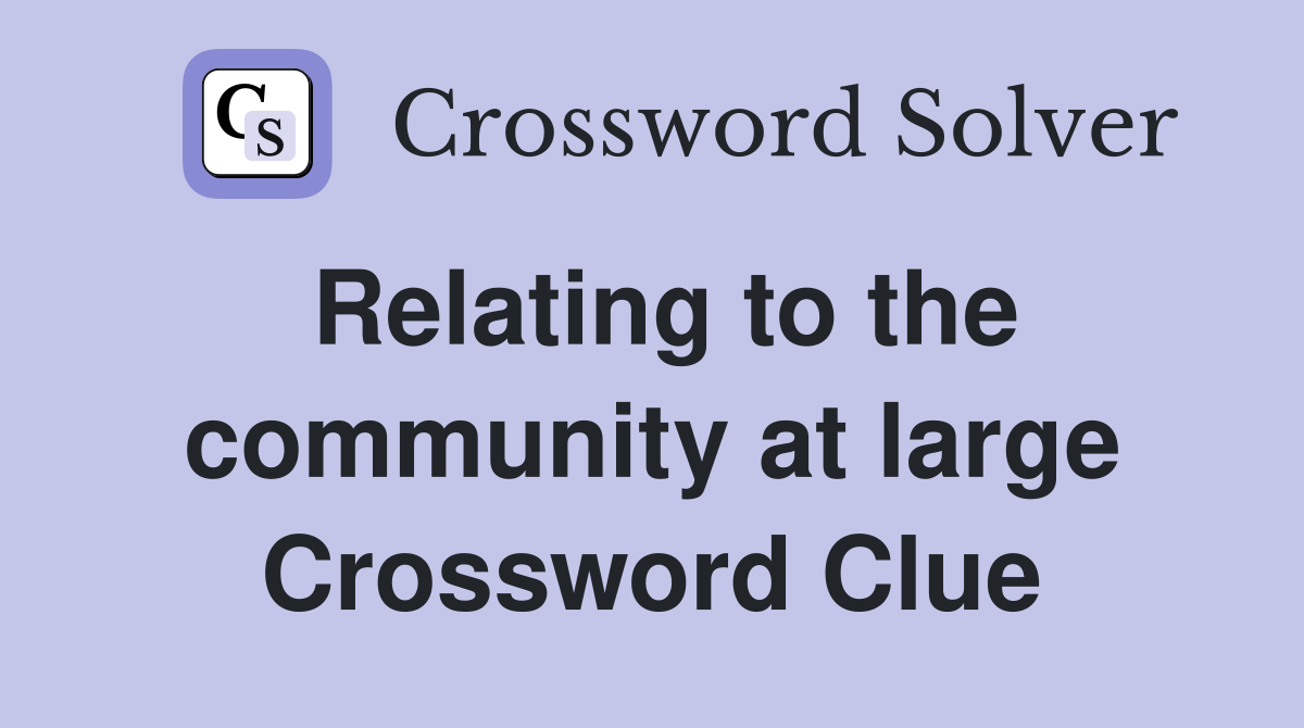 Relating to the community at large Crossword Clue