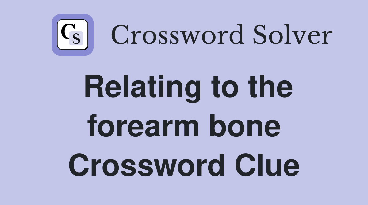 Relating to the forearm bone Crossword Clue