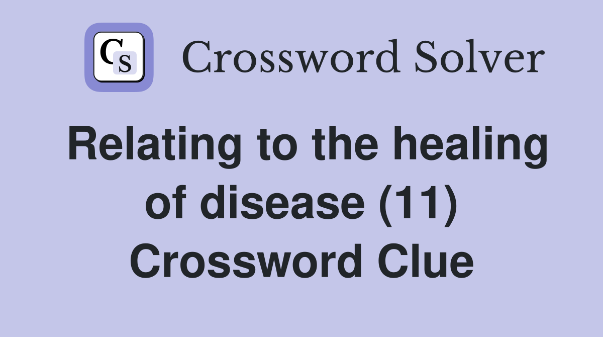Relating to the healing of disease (11) Crossword Clue
