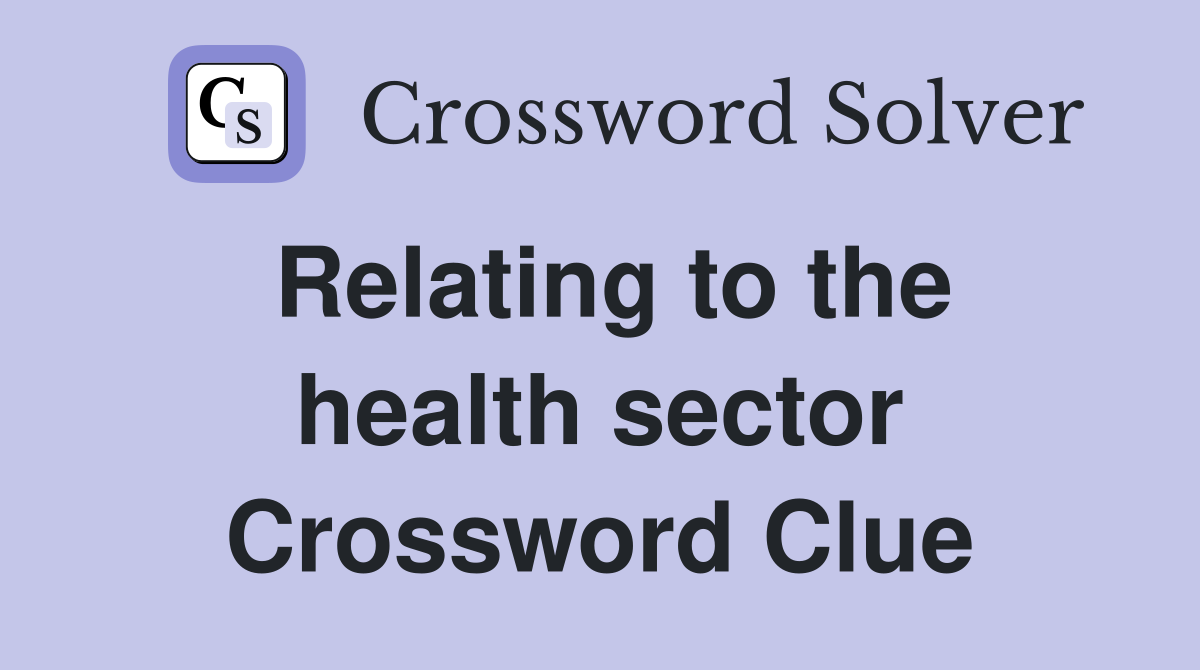 Relating to the health sector Crossword Clue