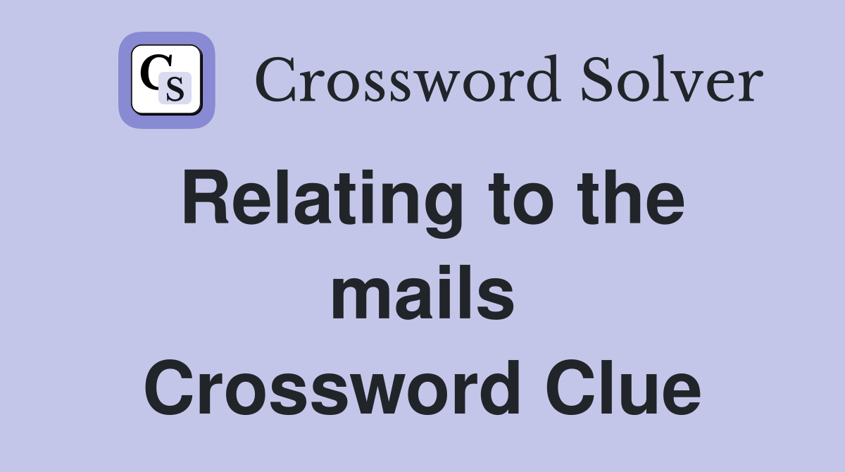 Relating to the mails Crossword Clue