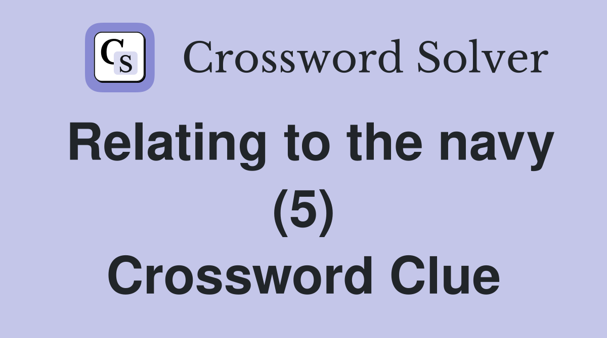 Relating to the navy (5) Crossword Clue