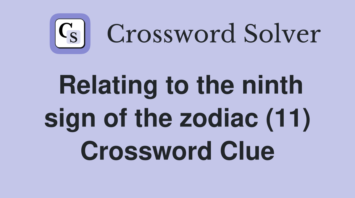Relating to the ninth sign of the zodiac (11) Crossword Clue