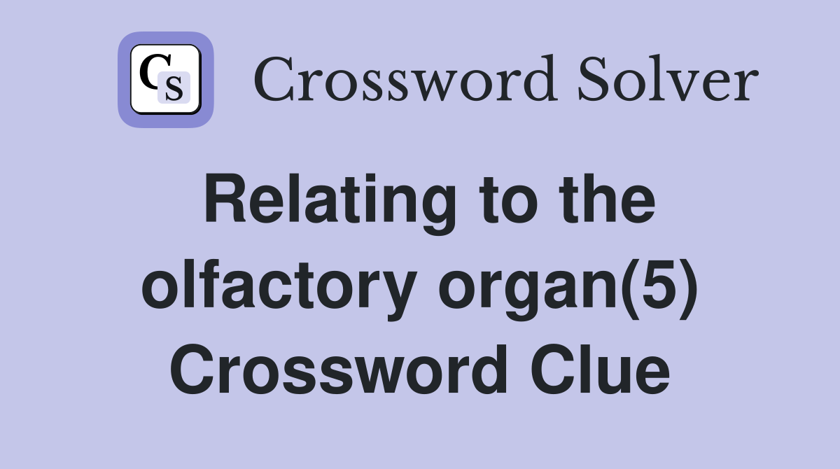Relating to the olfactory organ(5) Crossword Clue