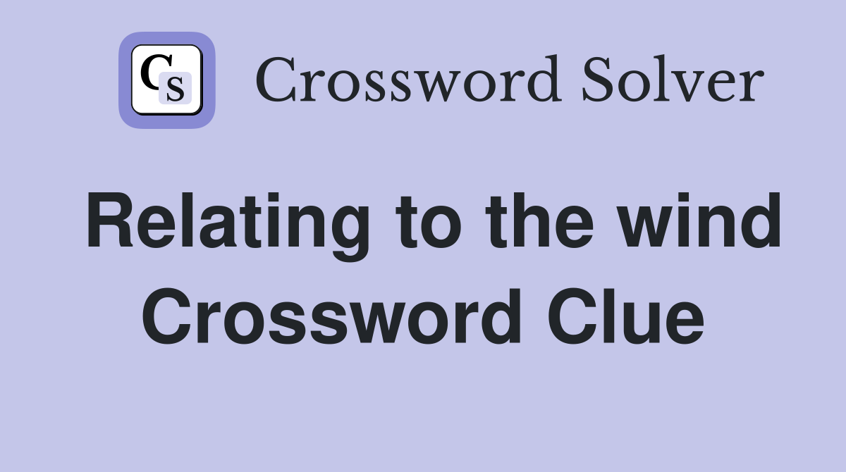 Relating to the wind Crossword Clue