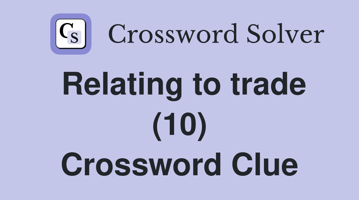 Relating to trade (10) Crossword Clue