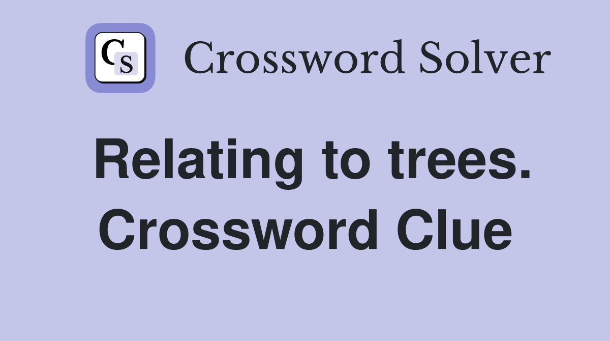 Relating to trees. Crossword Clue