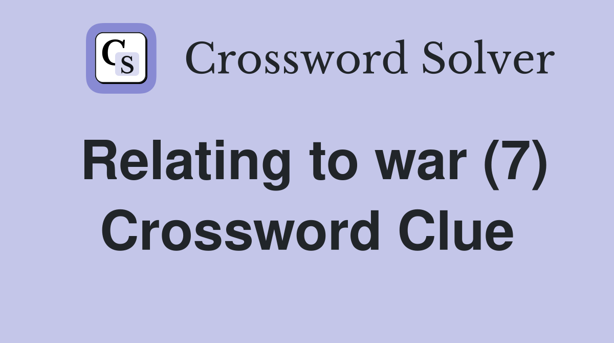 Relating to war (7) Crossword Clue