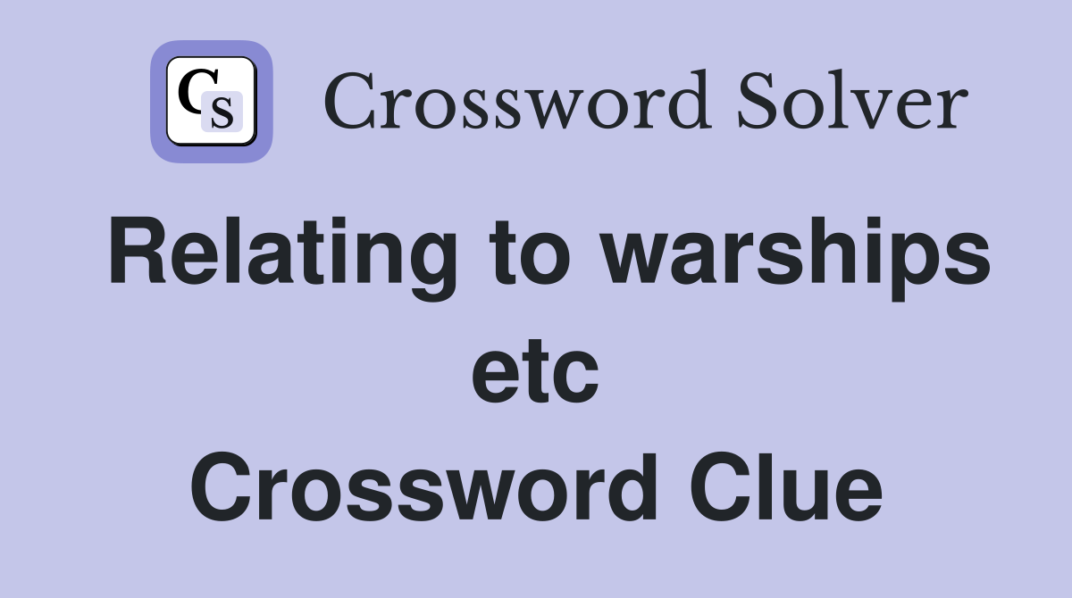 Relating to warships etc Crossword Clue