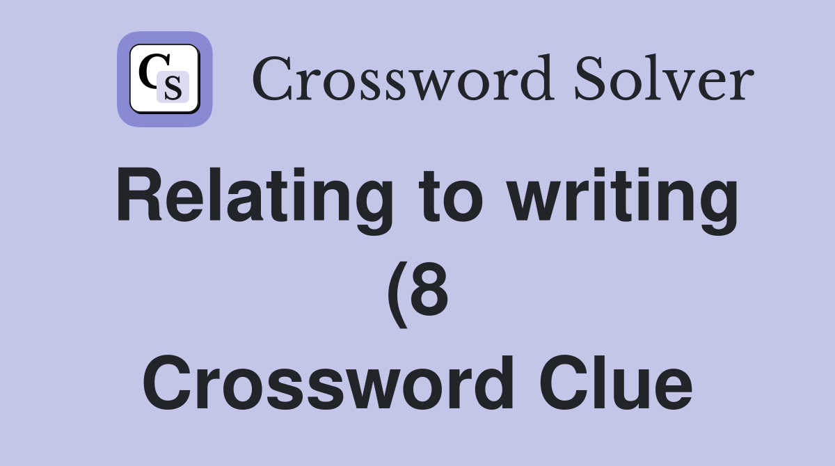 Relating to writing (8) Crossword Clue Answers Crossword Solver Relating to writing (8) Crossword Clue Answers Crossword Solver