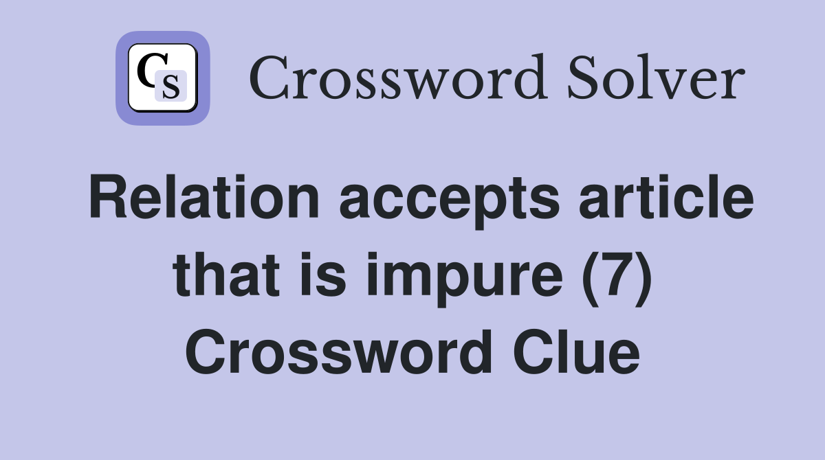 Relation accepts article that is impure (7) Crossword Clue
