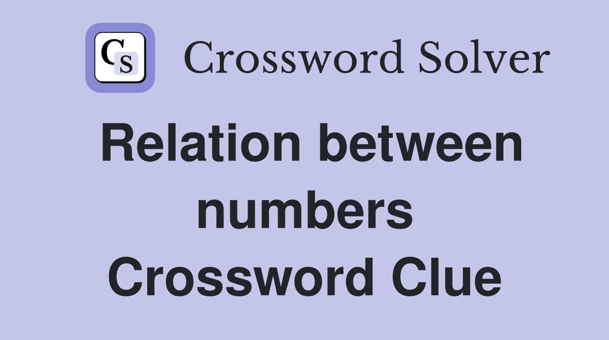 Relation between numbers Crossword Clue