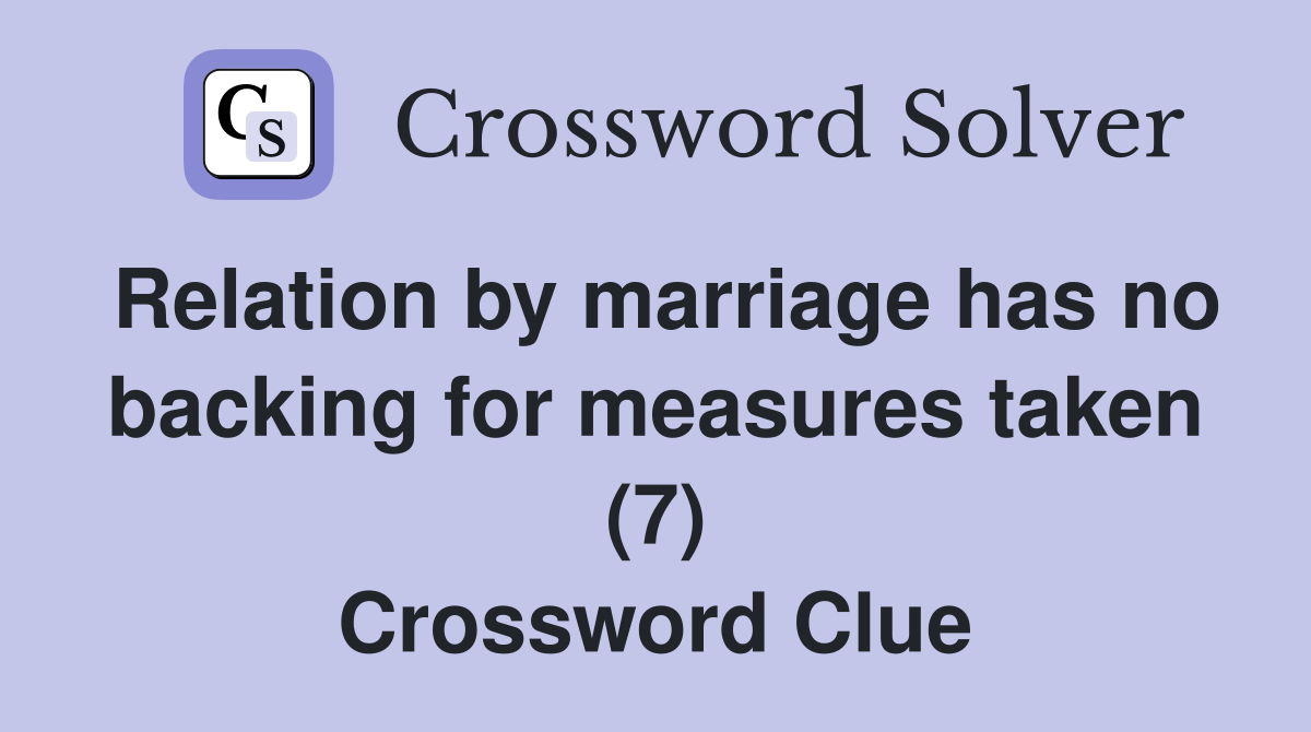 Relation by marriage has no backing for measures taken (7) Crossword Clue