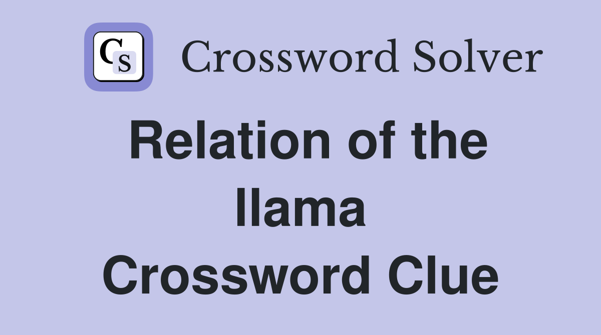 Relation of the llama Crossword Clue