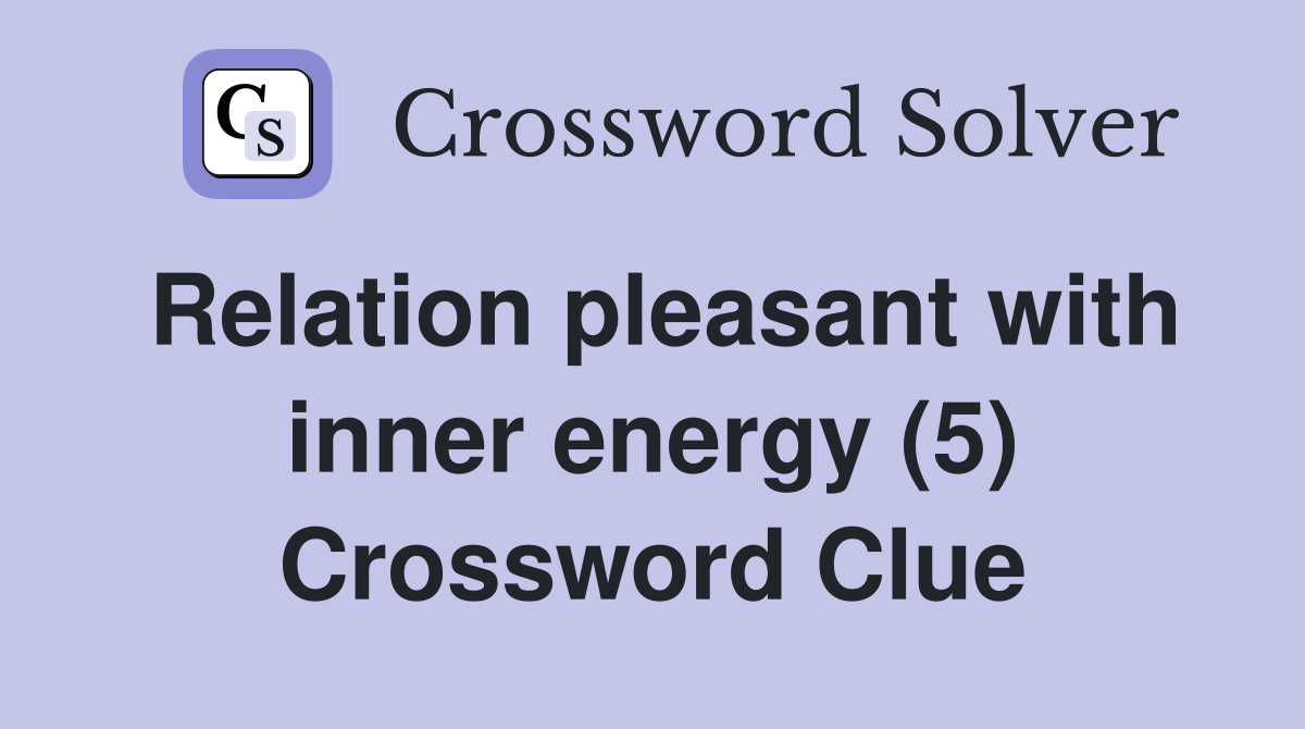 Relation pleasant with inner energy (5) Crossword Clue
