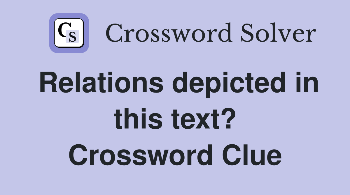 Relations depicted in this text? Crossword Clue