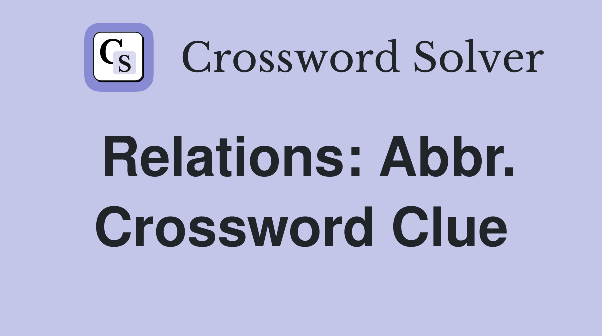 Relations: Abbr. Crossword Clue