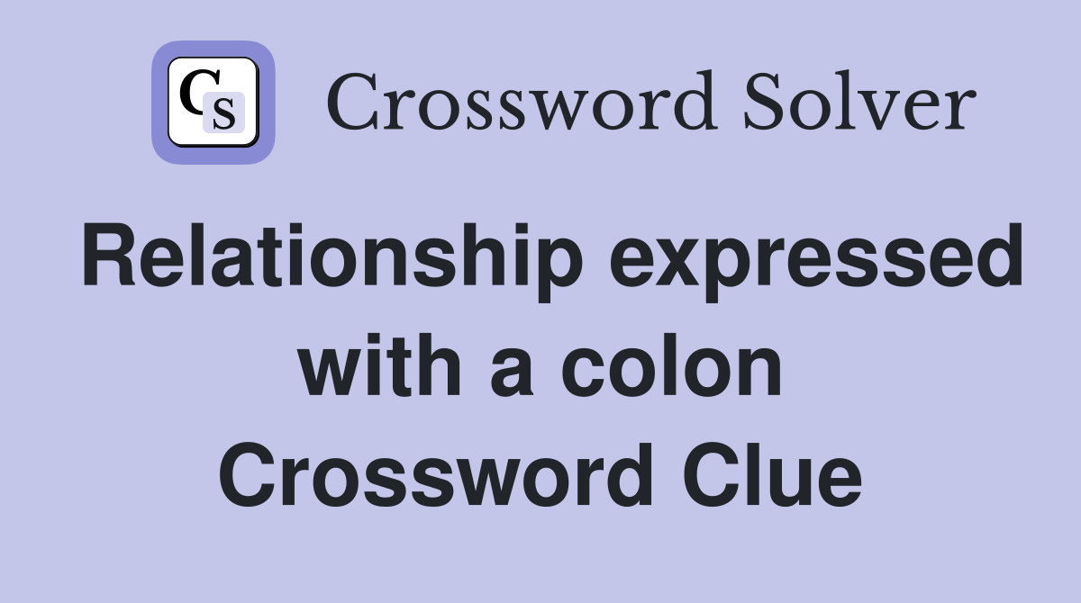 Relationship expressed with a colon Crossword Clue