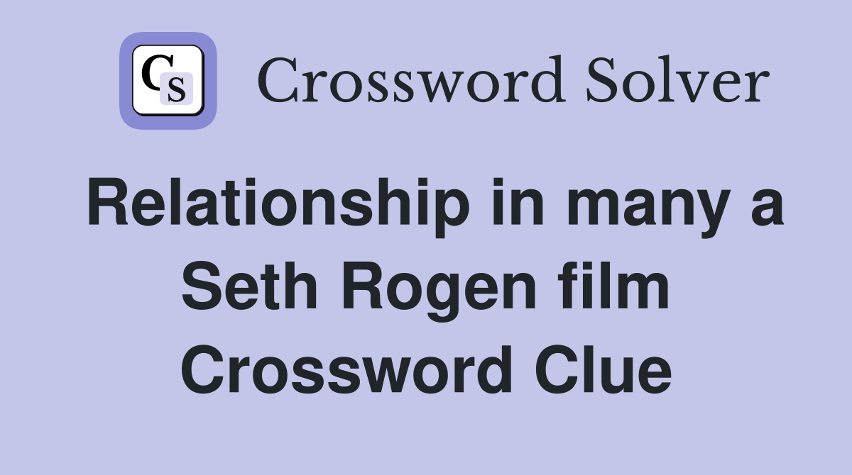 Relationship in many a Seth Rogen film Crossword Clue
