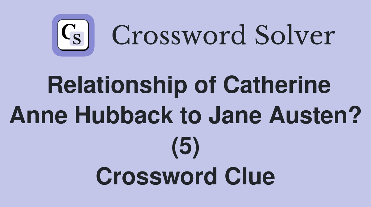 Relationship of Catherine Anne Hubback to Jane Austen? (5) Crossword Clue