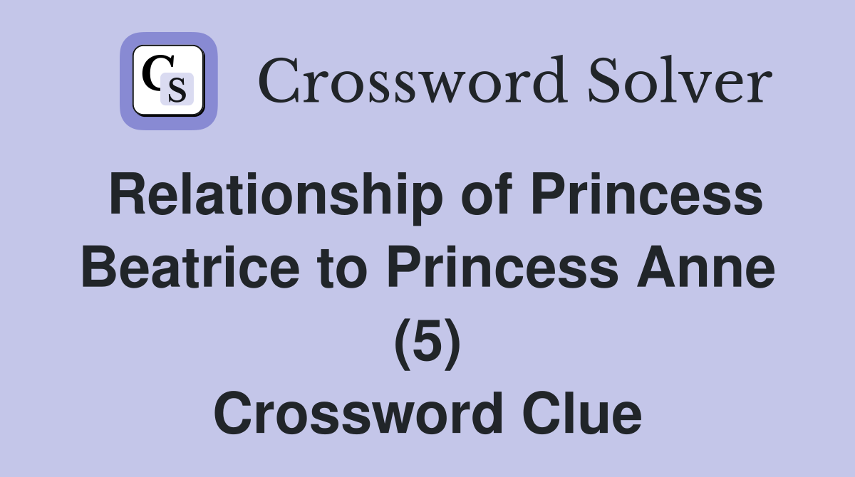 Relationship of Princess Beatrice to Princess Anne (5) Crossword Clue