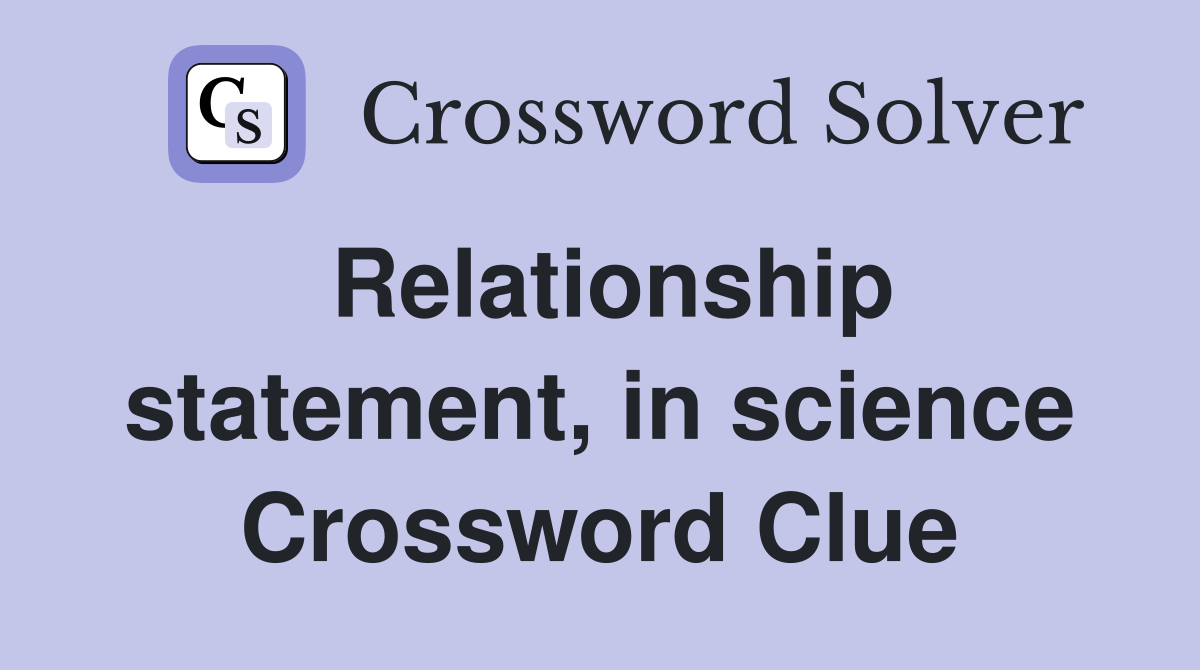 Relationship statement, in science Crossword Clue