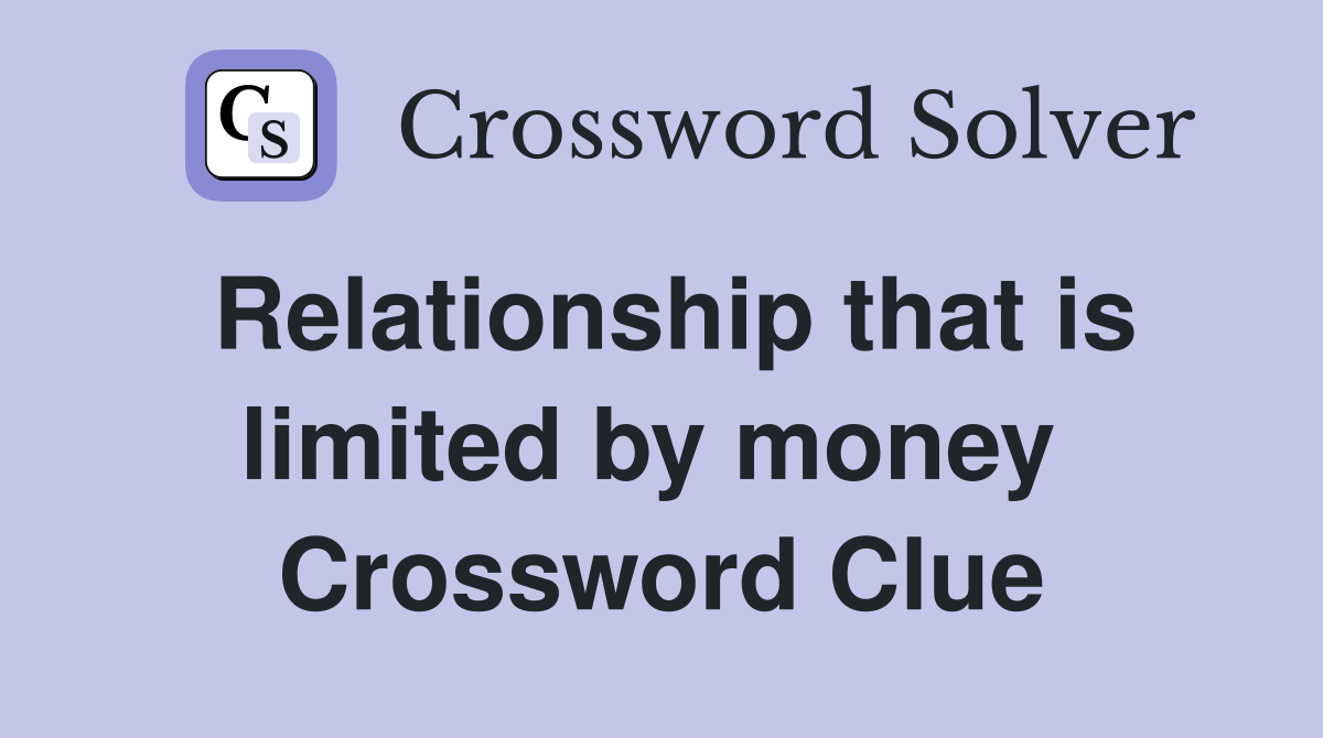 Relationship that is limited by money  Crossword Clue