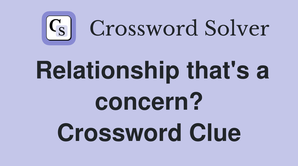 Relationship that's a concern? Crossword Clue