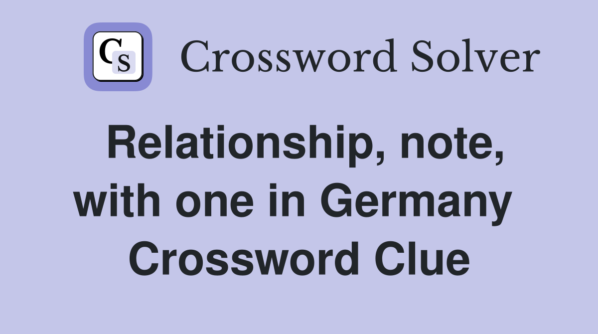 Relationship, note, with one in Germany  Crossword Clue