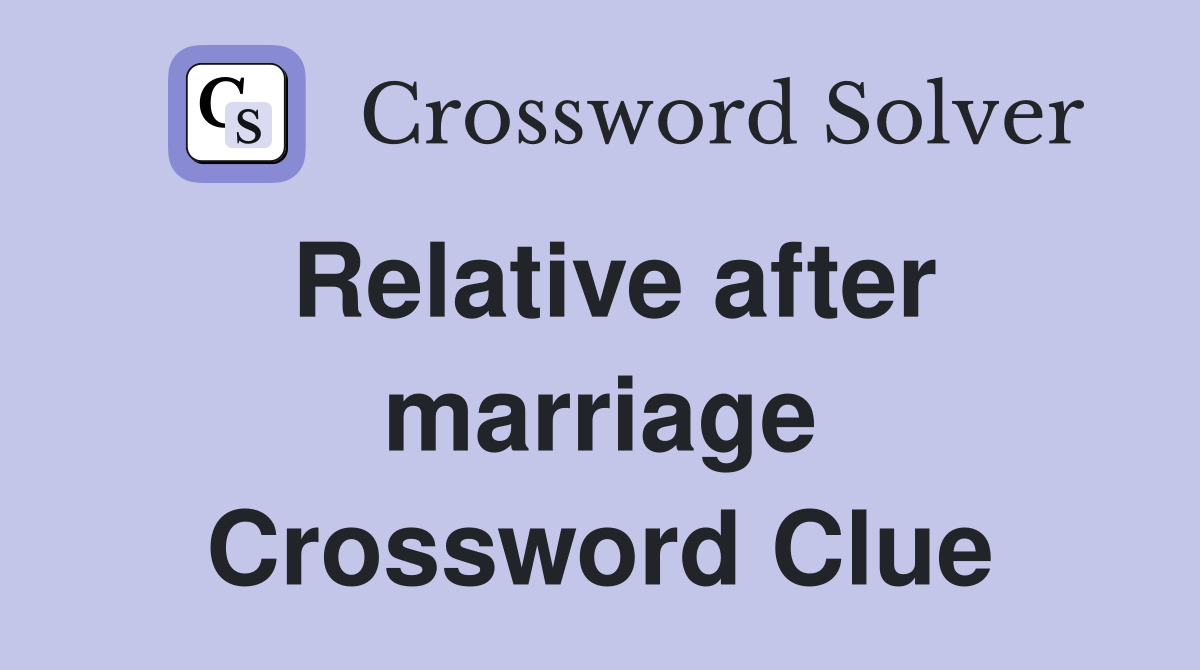 Relative after marriage Crossword Clue