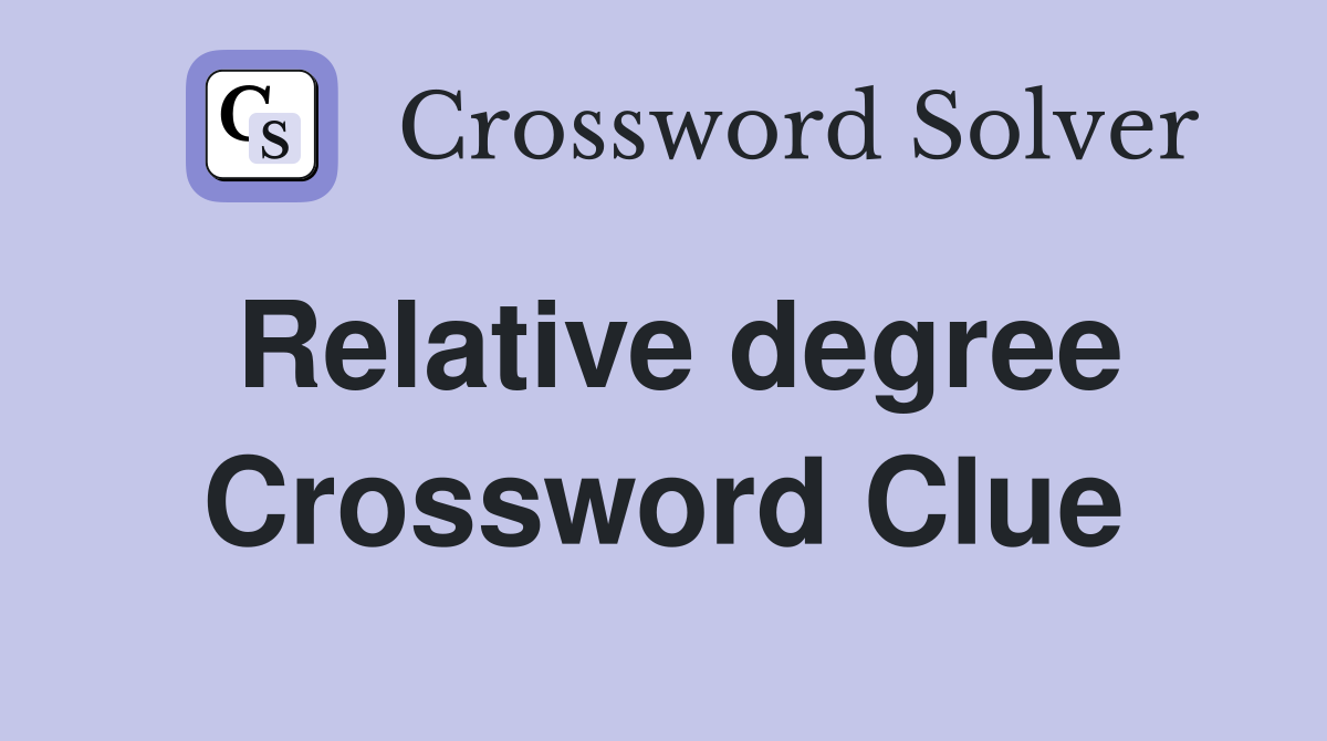 Relative degree Crossword Clue