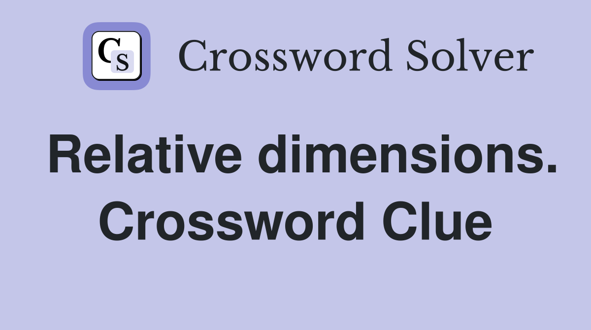 Relative dimensions. Crossword Clue