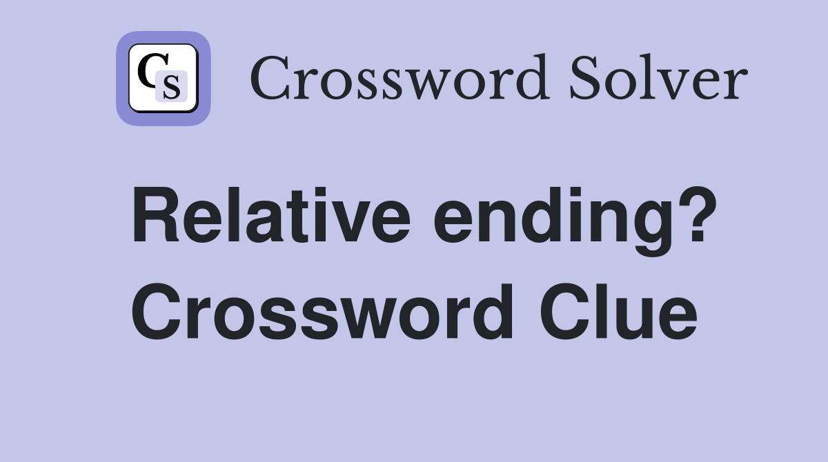Relative ending? Crossword Clue