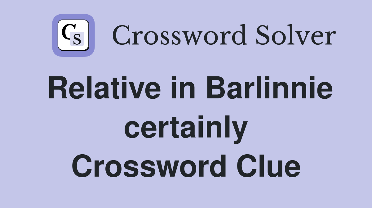 Relative in Barlinnie certainly Crossword Clue