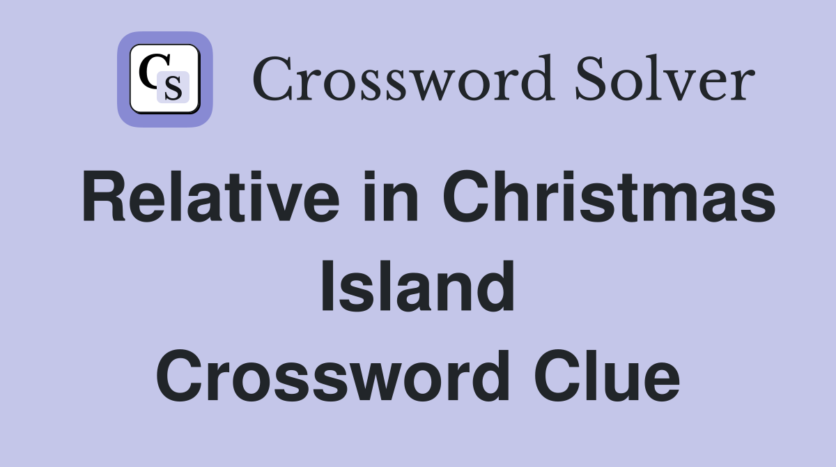 Relative in Christmas Island Crossword Clue
