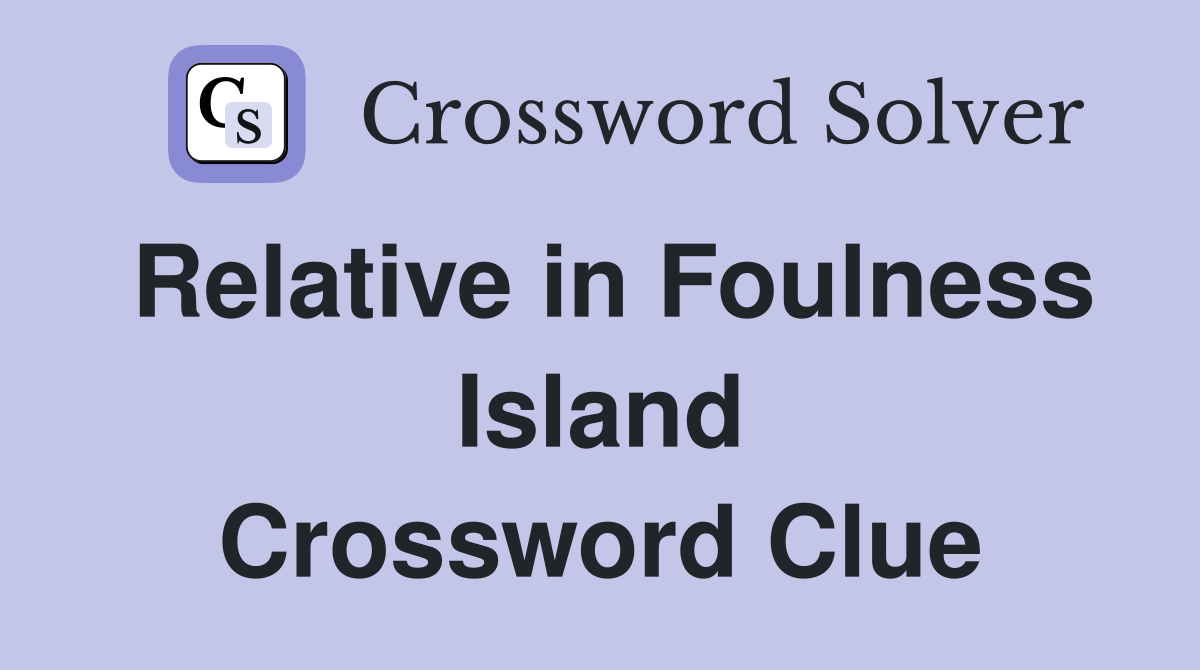 Relative in Foulness Island Crossword Clue