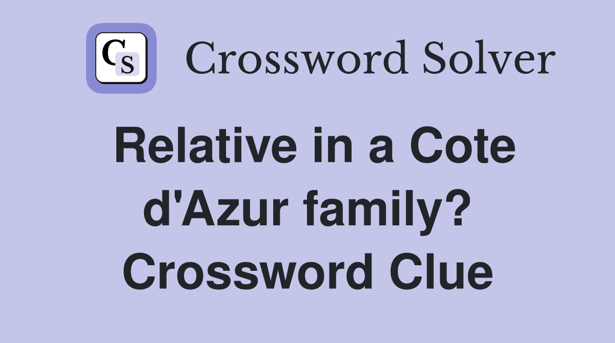 Relative in a Cote d'Azur family? Crossword Clue