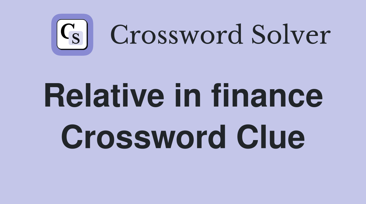 Relative in finance  Crossword Clue