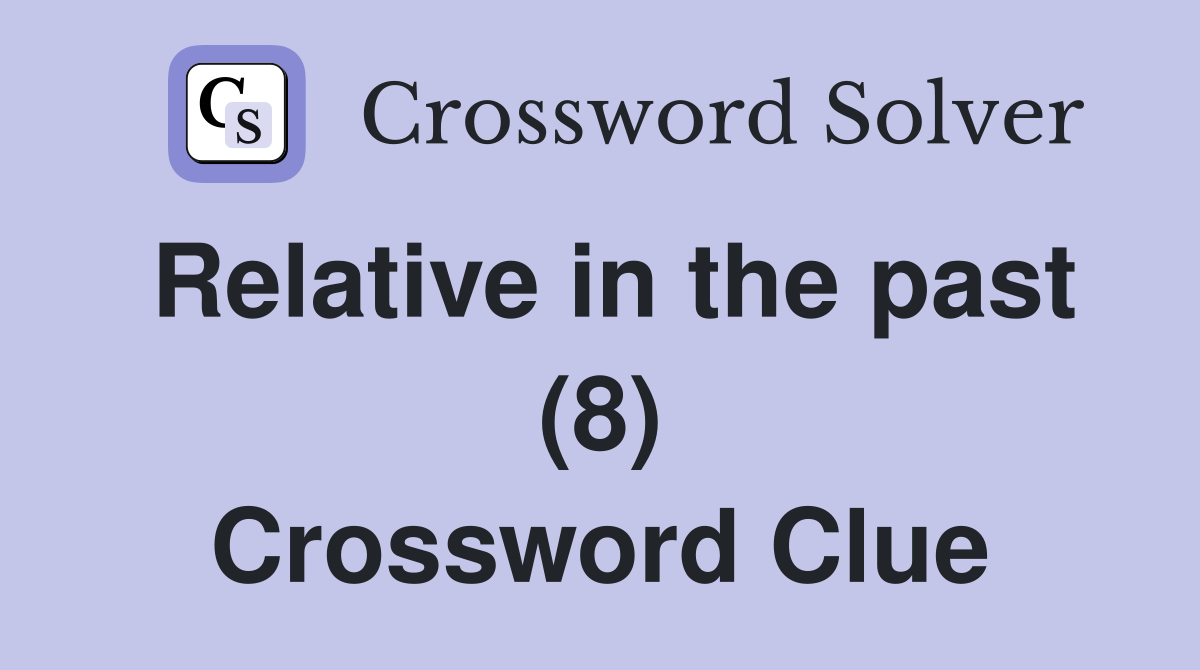Relative in the past (8) Crossword Clue