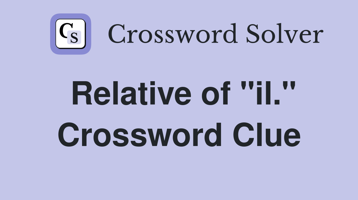 Relative of "il." Crossword Clue