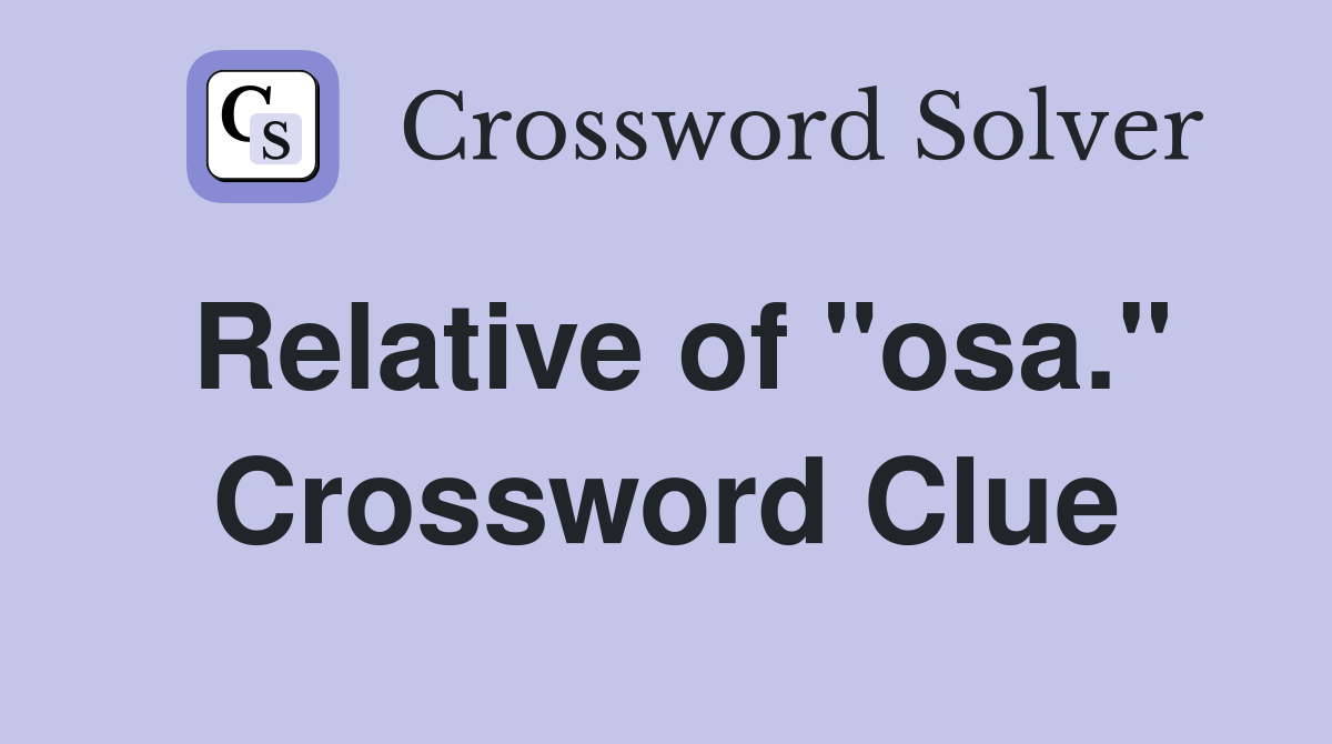 Relative of "osa." Crossword Clue