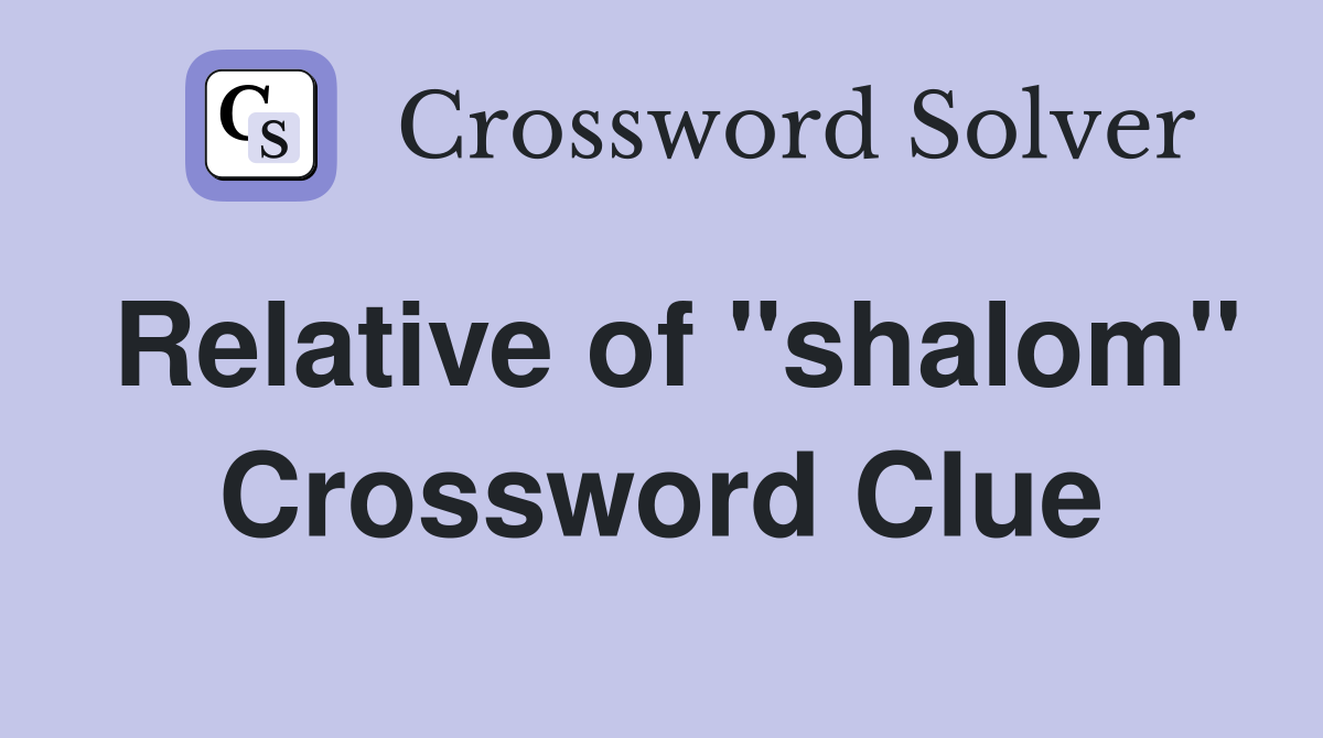 Relative of "shalom" Crossword Clue