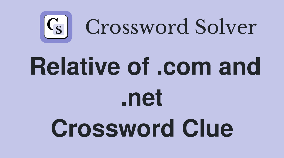 Relative of .com and .net Crossword Clue